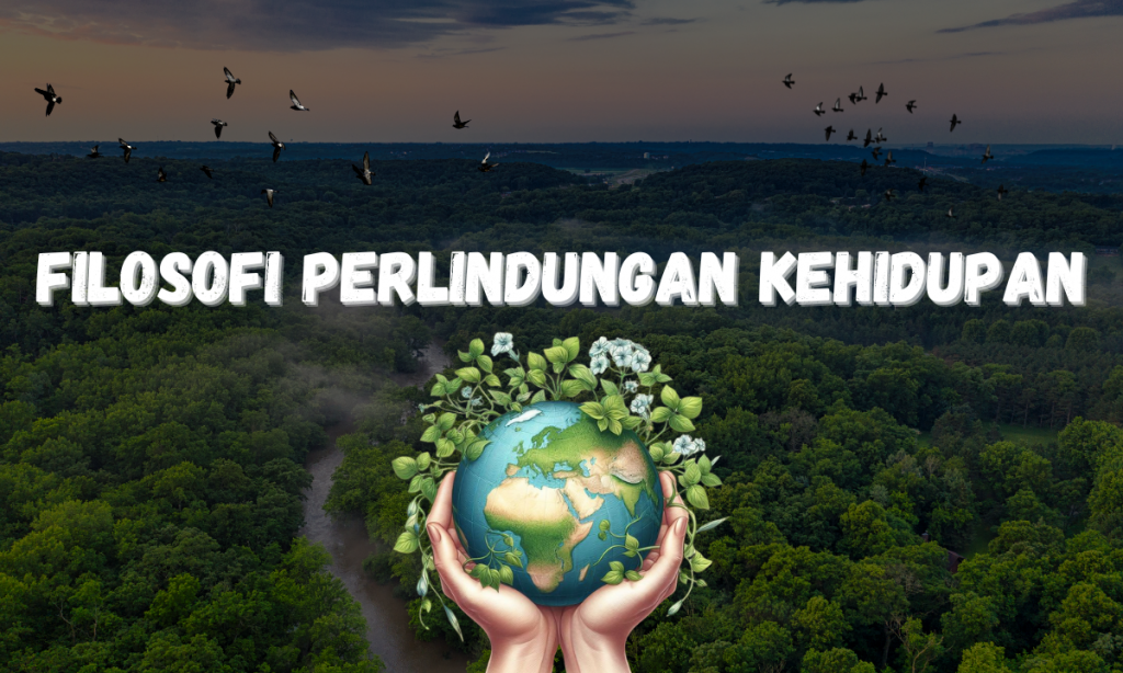 FILOSOFI PERLINDUNGAN KEHIDUPAN